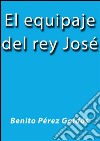 El equipaje del rey José. E-book. Formato EPUB ebook
