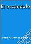 El escándalo. E-book. Formato EPUB ebook di Pedro Antonio de Alarcón