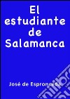 El estudiante de Salamanca. E-book. Formato EPUB ebook di José de Espronceda