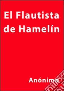 El flautista de Hamelin. E-book. Formato EPUB ebook di Anonimo