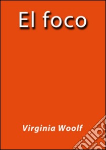 El foco. E-book. Formato EPUB ebook di Virginia Woolf