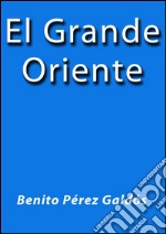 El grande Oriente. E-book. Formato EPUB ebook