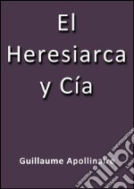 El heresiarca y Cia. E-book. Formato EPUB ebook