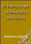 El hombre de la máscara de hierro. E-book. Formato EPUB ebook