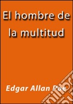 El hombre de la multitud. E-book. Formato Mobipocket ebook