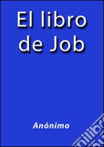 El libro de Job. E-book. Formato EPUB ebook di Anónimo