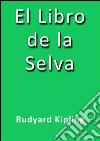El libro de la selva. E-book. Formato Mobipocket ebook di Rudyard Kipling