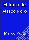 El libro de Marco Polo. E-book. Formato EPUB ebook di Marco Polo