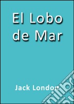 El lobo de mar. E-book. Formato Mobipocket ebook