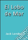 El lobo de mar. E-book. Formato EPUB ebook