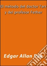 El método del doctor Tarr y del profesor Fether. E-book. Formato Mobipocket ebook