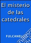 El misterio de las catedrales. E-book. Formato EPUB ebook