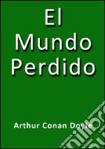 El mundo perdido. E-book. Formato EPUB ebook