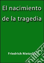 El nacimiento de la tragedia. E-book. Formato EPUB ebook