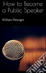 How to become a public speaker. E-book. Formato EPUB ebook