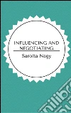 Influencing and negotiating. E-book. Formato EPUB ebook di Sarolta Nagy