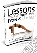 Lessons you can learn from fitness classes. E-book. Formato PDF ebook