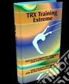 TRX training extreme. E-book. Formato PDF ebook