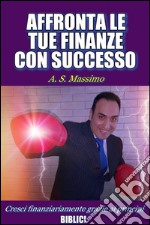 Affronta le tue finanze con successo. E-book. Formato Mobipocket