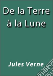 De la Terre à la Lune. E-book. Formato Mobipocket ebook di Jules Verne