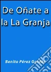 De Oñate a La Granja. E-book. Formato Mobipocket ebook di Benito Pérez Galdós