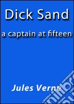 Dick Sand a captain at fifteen. E-book. Formato EPUB ebook