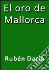 El oro de Mallorca. E-book. Formato Mobipocket ebook di Rubén Darío
