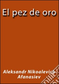 El pez de oro. E-book. Formato Mobipocket ebook di Afanasiev