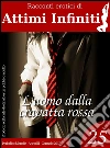 ATTIMI INFINITI n.25 - L'uomo dalla cravatta rossa. E-book. Formato Mobipocket ebook di Charles De La Roche