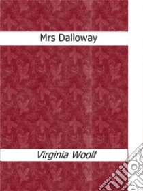 Mrs Dalloway. E-book. Formato EPUB ebook di Virginia Woolf