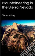 Mountaineering in the Sierra Nevada. E-book. Formato EPUB ebook