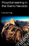 Mountaineering in the Sierra Nevada. E-book. Formato EPUB ebook di Clarence King