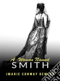 A woman named Smith. E-book. Formato Mobipocket ebook di Marie Conway Oemler