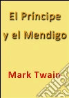 El principe y el mendigo. E-book. Formato Mobipocket ebook di Mark Twain