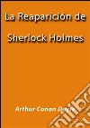 La reaparición de Sherlock Holmes. E-book. Formato EPUB ebook