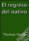 El regreso del nativo. E-book. Formato EPUB ebook