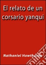 El relato de un corsario yanqui. E-book. Formato EPUB ebook