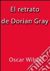 El retrato de Dorian Gray. E-book. Formato EPUB ebook