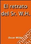 El retrato del Sr. W.H.. E-book. Formato EPUB ebook