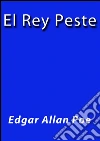 El rey peste. E-book. Formato Mobipocket ebook di Edgar Allan Poe