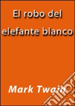 El robo del elefante blanco. E-book. Formato EPUB ebook