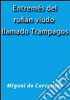 El rufián viudo llamado Trampagos. E-book. Formato EPUB ebook di Miguel de Cervantes