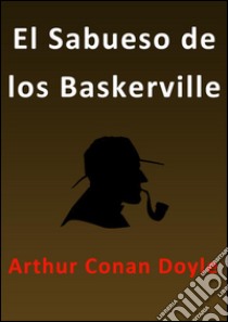 El sabueso de lso baskerville. E-book. Formato EPUB ebook di Arthur Conan Doyle