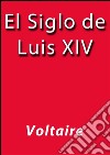 El siglo de Luis XIV. E-book. Formato EPUB ebook