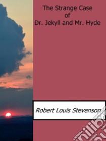 The Strange Case of Dr.Jekyll and Mr. Hyde. E-book. Formato EPUB ebook di Robert Louis Stevenson