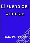 El sueño del principe. E-book. Formato EPUB ebook