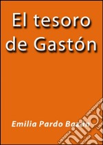 El tesoro de Gastón. E-book. Formato EPUB ebook