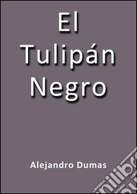 El tulipán negro. E-book. Formato EPUB ebook