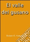 El valle del gusano. E-book. Formato EPUB ebook