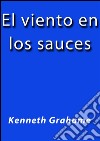 El viento en los sauces. E-book. Formato EPUB ebook di Henneth Grahame